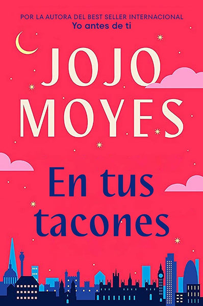 EN TUS TACONES.. | JOJO MOYES