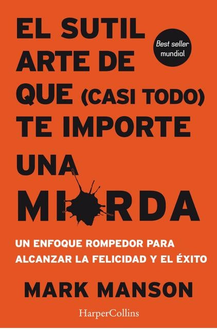 EL SUTIL ARTE DE QUE (CASI TODO) TE IMPORTE UNA MIERDA.. | Mark  manson