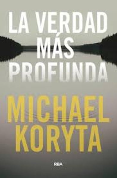 LA VERDAD MÁS PROFUNDA.. | Michael Koryta