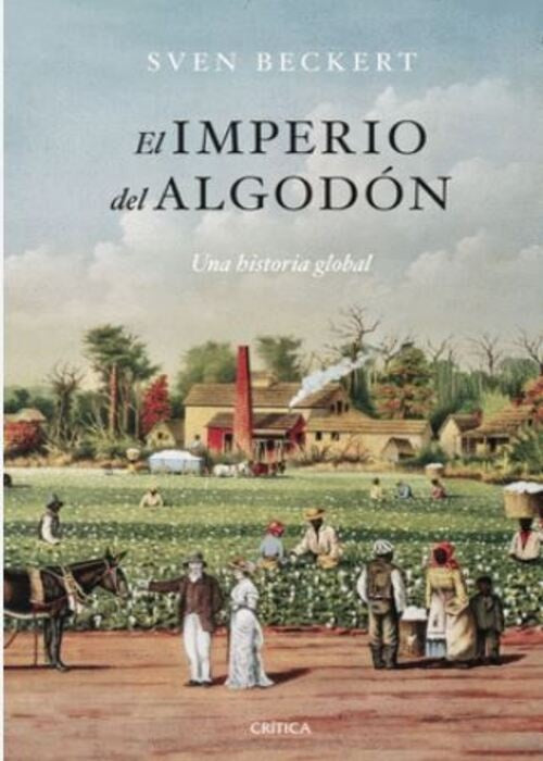 EL IMPERIO DEL ALGODÓN.. | Sven  Beckert