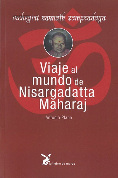 VIAJE AL MUNDO DE NISARGADATTA MAHARAJ.. | Antonio Plana