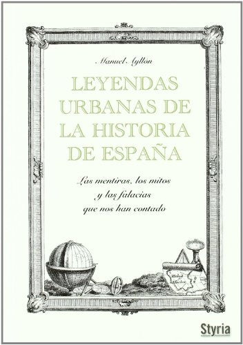 LEYENDAS URBANAS DE LA HISTORIA DE ESPAÑA.. | Manuel Ayllon