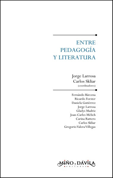 ENTRE PEDAGOGIA Y LITERATURA.. | Jorge  Larrosa