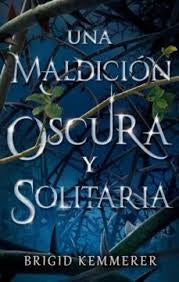 UNA MALDICIÓN OSCURA Y SOLITARIA* | Brigid Kemmerer