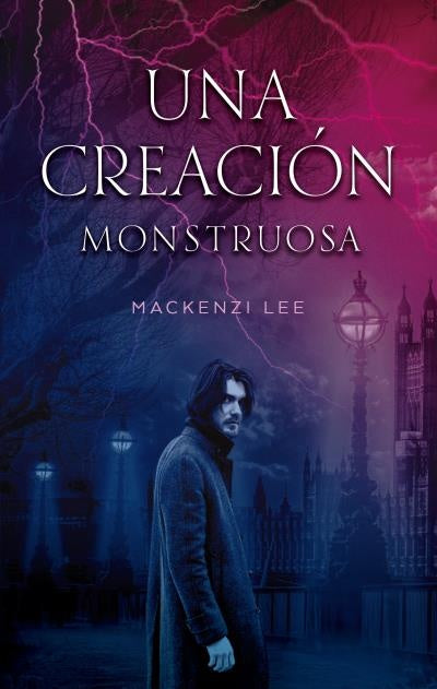 Una creación monstruosa* | Mackenzi  Lee