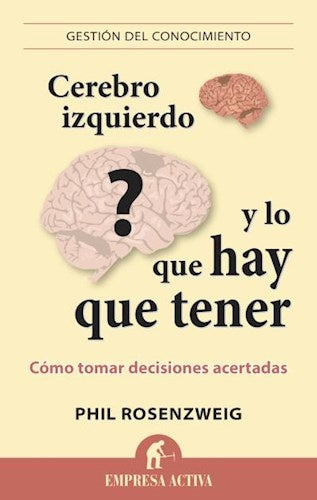 CEREBRO IZQUIERDO Y LO QUE HAY QUE TENER.. | PHIL ROSENZWEIG