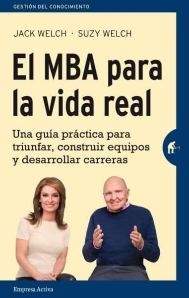 EL MBA PARA LA VIDA REAL.. | Jack Welch