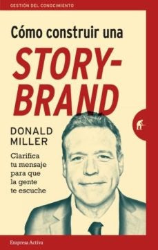 COMO CONSTRUIR UNA STORYBRAND.. | Donald Miller