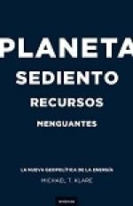 PLANETA SEDIENTO RECURSOS MENGUANTES | Michael T. Klare