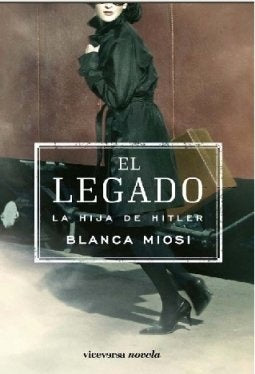 LEGADO, EL. LA HIJA DE HITLER | BLANCA MIOSI