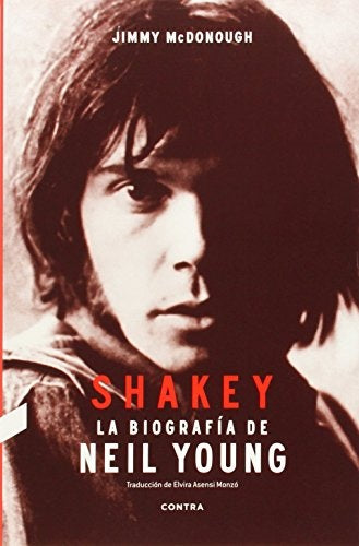 SHAKEY. LA BIOGRAFIA DE NEIL YOUNG.. | JIMMY MCDONOUGH