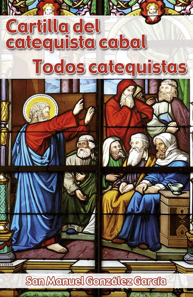 Cartilla del catequista cabal. Todos catequistas | Manuel González García