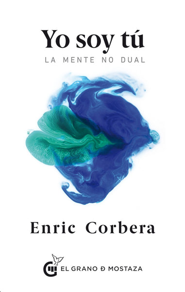 YO SOY TU - LA MENTE NO DUAL | Enric Corbera