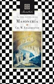 LA VIDA OCULTA DE LA MASONERIA.. | Charles W. Leadbeater