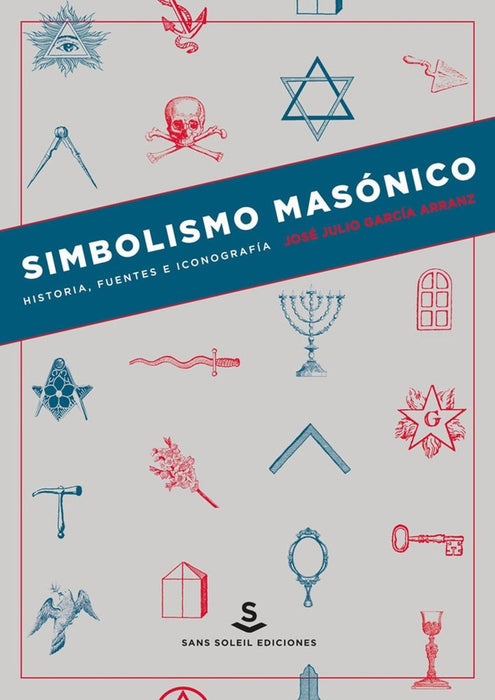 SIMBOLISMO MASONICO. HISTORIA, FUENTES E ICONOGRAFIA.. | JOSE JULIO GARCIA ARRANZ