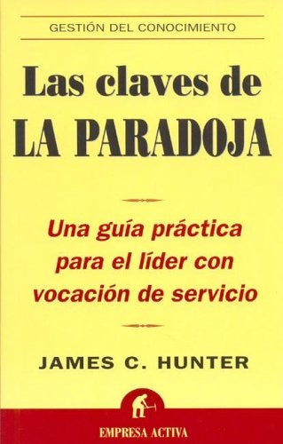 LAS CLAVES DE LA PARADOJA*.. | James C. Hunter