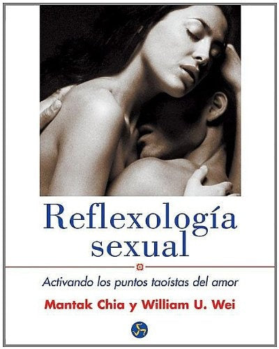 REFLEXOLOGIA SEXUAL: ACTIVANDO LOS PUNTOS TAOISTAS DEL AMOR | Mantak Chia