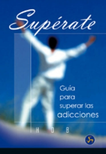 Superate/ Honoring Your Self: Guia para superar las adicciones/ Guide to Overcome Addictions (Spanis | Hob