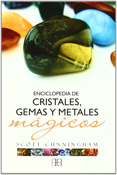 ENCICLOPEDIA DE CRISTALES, GEMAS Y METALES MAGICOS.. | Scott Cunningham