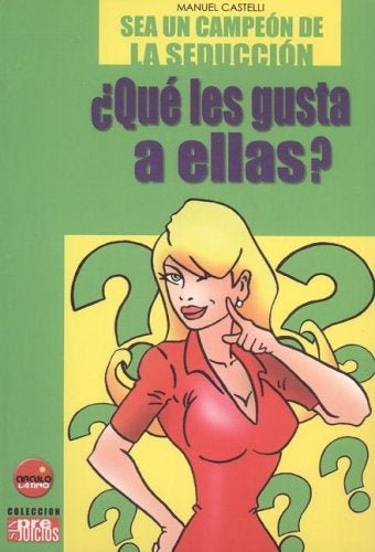 ¿QUE LES GUSTA A ELLAS?: SEA UN CAMPEON DE LA SEDUCCION  | MANUEL  CASTELLI