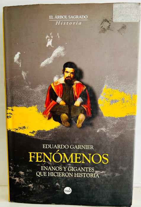 FENÓMENOS: ENANOS Y GIGANTES QUE HICIERON HISTORIA.. | EDUARDO GARNIER