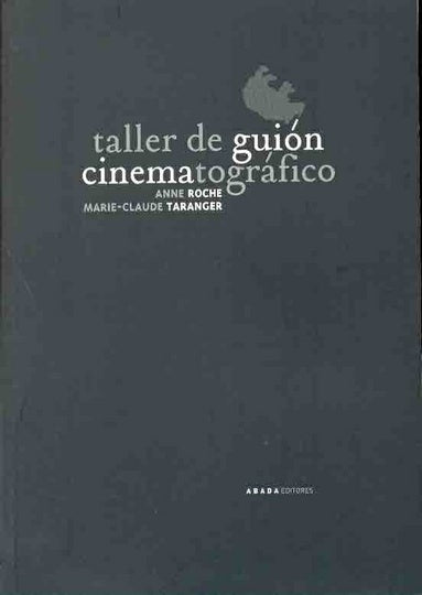 Taller de guiÃ³n cinematogrÃ¡fico : elementos de anÃ¡lisis fÃ­lmico | Unknown