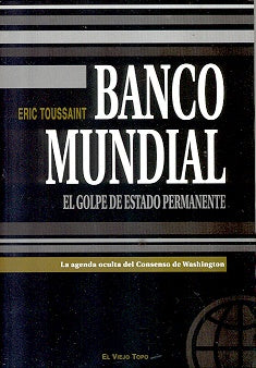 BANCO MUNDIAL   El golpe de estado permanente | Unknown