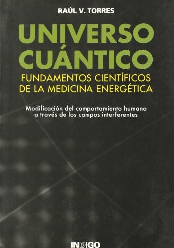 UNIVERSO CUÃNTICO. Fundamentos cientÃ­ficos de la medicina energÃ©tica | Unknown