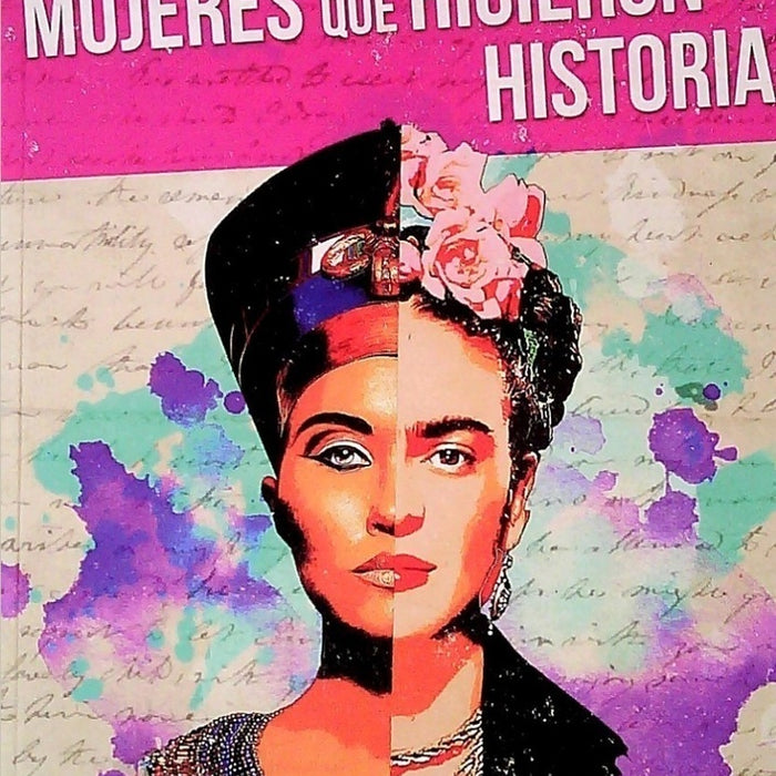 HISTORIA DE LAS MUJERES QUE HICIERON HISTORIA