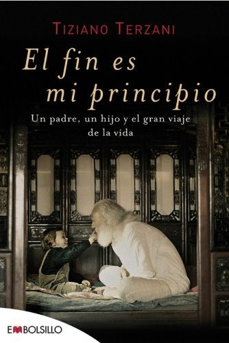 FIN ES MI PRINCIPIO, EL | TIZIANO TERZANI