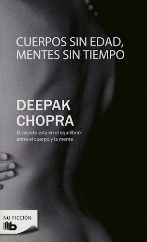 cuerpos sin edad, mentes sin tiempo * | Deepak Chopra