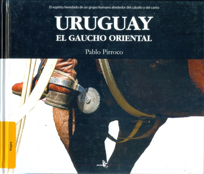 URUGUAY. EL GAUCHO ORIENTAL.. | Pablo Pirroco