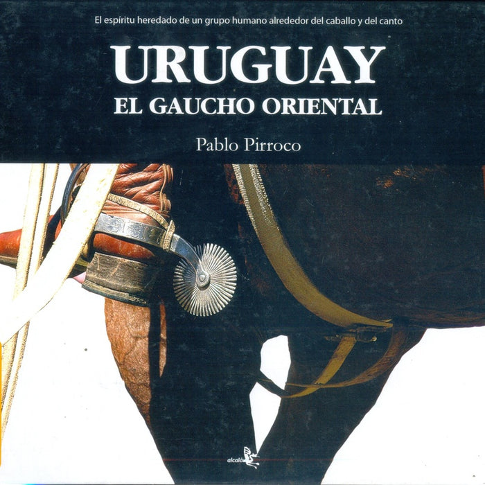 URUGUAY. EL GAUCHO ORIENTAL.. | Pablo Pirroco