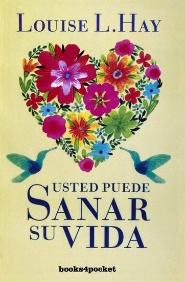 USTED PUEDE SANAR SU VIDA* | LouiseL. Hay