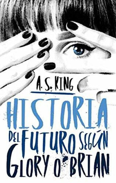 Historia del futuro segun Glory O'brien | A.S. King