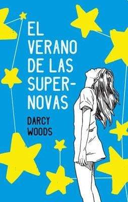 EL VERANO DE LAS SUPERNOVAS.. | DARCY WOODS