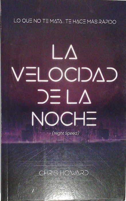 LA VELOCIDAD DE LA NOCHE.. | Chris  Howard