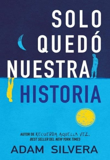 SOLO QUEDO NUESTRA HISTORIA*.. | Adam  Silvera