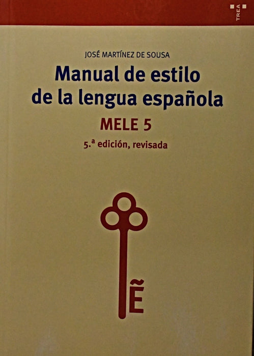 MANUAL DE ESTILO DE LA LENGUA ESPAÑOLA (5ª EDICIÓN, REVISADA).. | JOSE MARTINEZ DE SOUSA