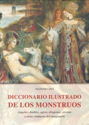 DICCIONARIO ILUSTRADO DE LOS MONSTRUOS.. | Massimo Izzi