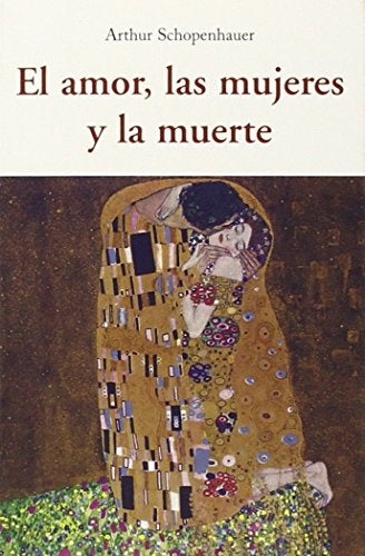 AMOR, LAS MUJERES Y LA MUERTE  | Arthur Schopenhauer