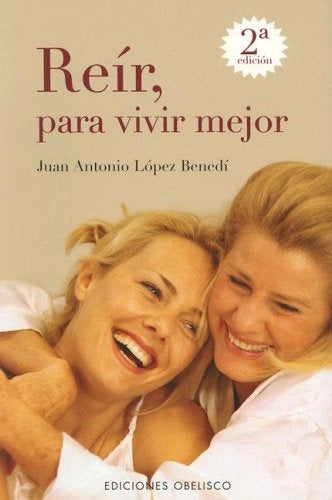 Reir, Para Vivir Mejor/ Laughter, to Live Better (Coleccion Nueva Consciencia) (Spanish Edition) | JuanAntonioLopez Benedi