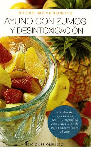 Ayuno con Zumos y Desintoxicacion / Juice Fasting and Detoxification (Spanish Edition) | Steve Meyerowitz