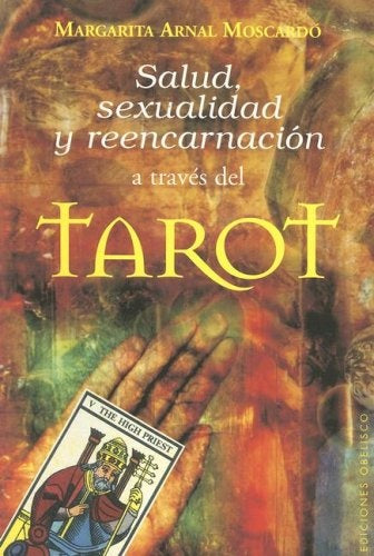 Salud, Sexualidad Y ReencarnaciÃÂ³n a TravÃÂ©s Del Tarot (Spanish Edition) | MargaritaArnal Moscardo