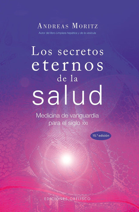 LOS SECRETOS ETERNOS DE LA SALUD.. | Andreas Moritz