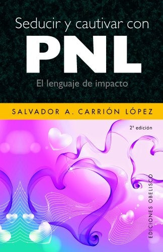 Seducir y cautivar con PNL (Spanish Edition)* | Carrion, A.