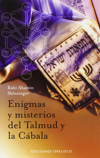 ENIGMAS Y MISTERIOS DEL TALMUD Y LA CABALA.. | RABI AHARÓN SHLEZINGER