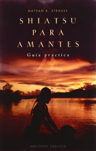 Shiatsu para amantes (Spanish Edition) | NathanB. Strauss