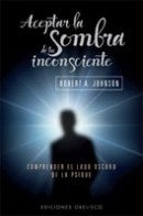 ACEPTAR LA SOMBRA DE TU INCONSCIENTE | ROBERT A. JOHNSON