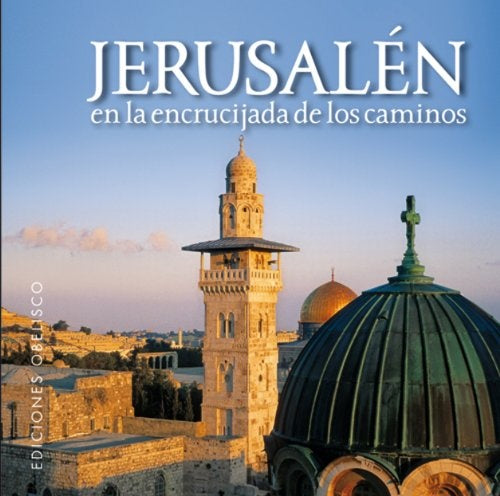 JERUSALEN: EN LA ENCRUCIJADA DE LOS CAMINOS